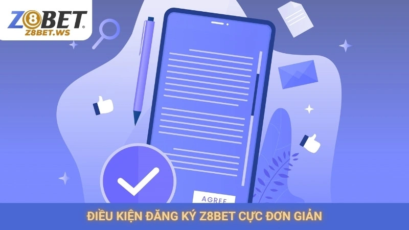 Điều kiện đăng ký Z8bet cực đơn giản