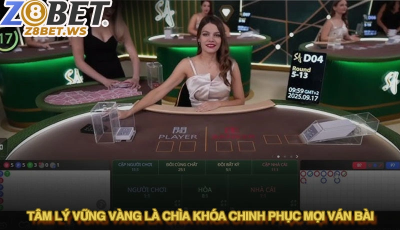 Tâm lý vững vàng là chìa khóa chinh phục mọi ván bài
